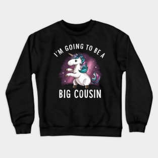 Big Cousin " I'm Going To Be A Big Cousin " Unicorn Crewneck Sweatshirt